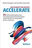 Das Mindset von DevOps. Accelerate: 24 Schlüsselkompetenzen, um leistungsstarke Technologieunternehmen zu entwickeln und zu sk