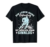 Ein Leben ohne Eishockey Spruch - Lustiges Eishockey T-S