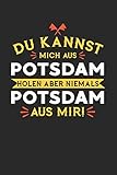 DU KANNST MICH AUS POTSDAM HOLEN ABER NIEMALS POTSDAM AUS MIR!: Notizbuch A5 liniert 120 Seiten, Notizheft / Tagebuch / Reise Journal, perfektes Geschenk für alle dessen H