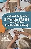 101 abwechslungsreiche 5 Minuten Diktate zum gezielten Rechtschreibtraining: 3./4. Klasse Deutsch inkl. Rechtschreibübung
