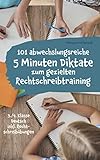 101 abwechslungsreiche 5 Minuten Diktate zum gezielten Rechtschreibtraining: 3./4. Klasse Deutsch inkl. Rechtschreibübung