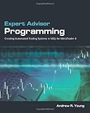 Expert Advisor Programming: Creating Automated Trading Systems in MQL for MetaTrader 4