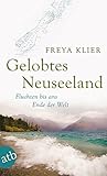 Gelobtes Neuseeland: Fluchten bis ans Ende der W