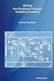 BPMN: the Business Process Modeling Notation Pocket Handbook (English Edition)