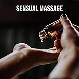 Sensual Massage – Sexy Instrumental Background Music for Romantic Foreplay, Making Love, Tantric Sex, Kissing, Petting