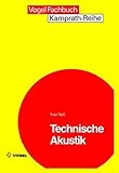 Technische Akustik: Grundlagen der physikalischen, physiologischen und Elektroakustik (Kamprath-Reihe)