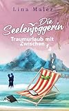 Die Seelenjoggerin: Traumurlaub mit Zwischenfällen (Frau auf Reisen, Band 1)