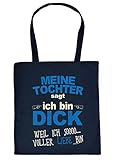 Tochter - Vater Geschenk-Tasche - Sprüche Baumwolltasche Papa : Meine Tochter SAGT ich Bin dick - Einkaufstasche Eltern - Stoff-Tasche Papi - Farbe: Navyb