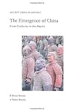 E. Bruce Brooks: Emergence of China: From Confucius to the Empire (Ancient China in Context)