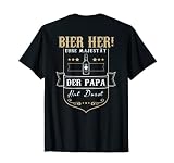 Herren Backprint Bier her eure Majestät der Papa hat Durst T-S