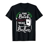 The Book was Better - Reading Books lovers gift T-S