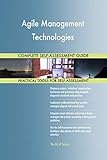 Agile Management Technologies All-Inclusive Self-Assessment - More than 700 Success Criteria, Instant Visual Insights, Comprehensive Spreadsheet Dashboard, Auto-Prioritized for Quick R