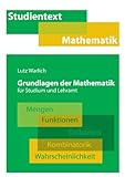 Grundlagen der Mathematik für Studium und Lehramt: Mengen, Funktionen, Teilbarkeit, Kombinatorik, Wahrscheinlichk