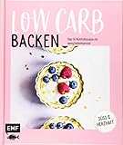 Backen Low Carb - Über 50 Wohlfühlrezepte mit wenig Kohlenhydraten: Süß &