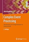 Complex Event Processing: Verarbeitung von Ereignismustern in Datenströ