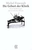 Die Geburt der Klinik: Eine Archäologie des ärztlichen Blicks (Figuren des Wissens/Bibliothek)