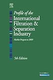 Profile of the International Filtration and Separation Industry: Market Prospects to 2009 (English Edition)