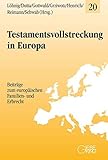 Testamentsvollstreckung in Europa (Beiträge zum europäischen Familien- und Erbrecht)