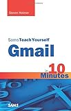 Sams Teach Yourself Gmail in 10 Minutes (Sams Teach Yourself Minutes) (Sams Teach Yourself in 10 Minutes)