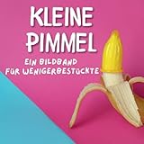 Kleine Pimmel: Ein Bildband für wenigerbestück