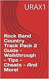 Rock Band Country Track Pack 2 Guide - Walkthrough - Tips - Cheats - And More! (English Edition)