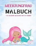 Meerjungfrau Malbuch für Mädchen im Alter von 4-8 Jahren: malen lernen mit schönen Malvorlagen, kreativ sein, die Unterwasserwelt entdecken, ... und Stickern, schönes Geschenk