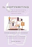 Copywriting: Come scrivere un testo per convertire post, newsletters, e-mail e video in contatti e vendite (Italian Edition)