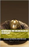 Betrachtung von Edelmetallen als Geldanlag