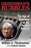 Greenspan's Bubbles: The Age of Ignorance at the Federal R