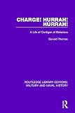 Charge! Hurrah! Hurrah!: A Life of Cardigan of Balaclava (Routledge Library Editions: Military and Naval History, Band 23)