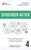 Finanz Fundament: Dividenden Aktien: Alles was Sie wissen müssen um ein Hoch-Dividenden Portfolio aufzub