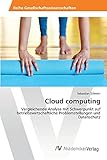 Cloud computing: Vergleichende Analyse mit Schwerpunkt auf betriebswirtschaftliche Problemstellungen und D
