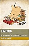 Enzymes: A symposium on respiratory enzymes (English Edition)