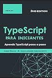 TypeScript para iniciantes: Aprenda TypeScript passo a p