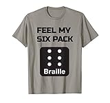Fühle, wie mein Six Pack Braille Blind Humor sagt T-S
