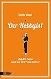 Der Hobbyist: Auf der Suche nach der verlorenen Freizeit (Taschenbücher)