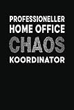 Professioneller Home Office Chaos Koordinator: Tagesplaner I ToDo Listen I Notizen & Weitere Extras I 160 Seiten I A5 I Tolles Geschenk I Lustiger Organizer fürs H