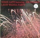 Noise Gate & Sir George - I Just Wanna Party - Oxyd R