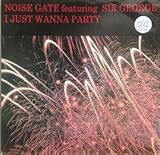 Noise Gate & Sir George - I Just Wanna Party - Oxyd R