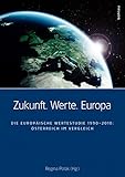 Zukunft. Werte. Europa: Die Europäische Wertestudie 1990-2010: Österreich im Verg