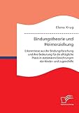 Bindungstheorie und Heimerziehung: Erkenntnisse aus der Bindungsforschung und ihre Bedeutung für die alltägliche Praxis in stationären Einrichtungen der Kinder- und Jug