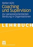 Coaching und Supervision: Zur personenorientierten Beratung in Org