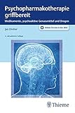Psychopharmakotherapie griffbereit: Medikamente, psychoaktive Genussmittel und Drog