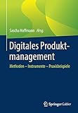 Digitales Produktmanagement: Methoden – Instrumente – Praxisbeisp