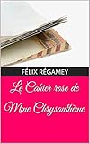 Le Cahier rose de Mme Chrysanthème (French Edition)