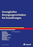 Zwanghaftes Bewegungsverhalten bei Essstörungen: Ein Therapiemanual (Therapeutische Praxis)