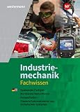 Industriemechanik Fachwissen: Schülerband: Spanendes Fertigen, Montieren und Demontieren, Instandhalten, Steuern/Automatisieren von technischen Systemen. Schülerb