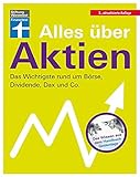 Alles über Aktien: Börsenwissen für Einsteiger - Aktien im Vermögensaufbau - Anlagefehler vermeiden - Qualität & Kosten - Bank & Depot | Von Stiftung ... rund um Börse, Dividende, Dax und C