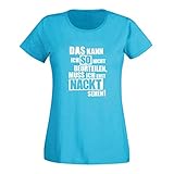 T-Shirt Kann ich so Nicht beurteilen muss ich nackt sehen 15 Farben Damen XS - 3XL Fun-Shirt Spaß lustige Sprüche Party Malle Anmachspruch, Größe:M, Farbe:Azure/türkis - Logo W