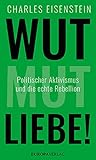 Wut, Mut, Liebe!: Politischer Aktivismus und die echte Reb